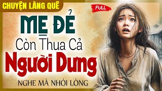 Nghe mà nhói lòng: Mẹ đẻ còn thua cả người dưng | Chuyện làng quê CLQ