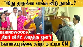 'இது முதல்ல எங்க வீடு!'கோபாலபுரத்தில் திடீர் விசிட் அடித்த முன்னாள் ஓனர்.CM செய்த நெகிழ்ச்சி காரியம்