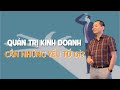 Quản Trị Kinh Doanh Thì Cần Những Yếu Tố Gì? | Ngô Minh Tuấn | CEO Academy