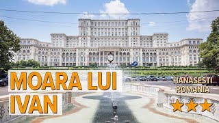 Moara Lui Ivan hotel review | Hotels in Hanasesti | Romanian Hotels