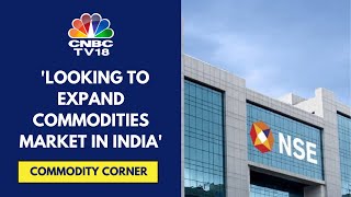 Commodities Is A Difficult Segment For Members To Get Enabled: NSE | CNBC TV18