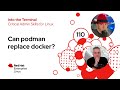 Can Podman actually replace Docker for Running Linux Containers? | Into the Terminal 110