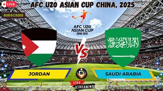 🔴 LIVE SCORE : Jordan Vs Saudi Arabia | AFC U20 ASIAN CUP CHINA 2025 🔴