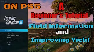 FS22 A Beginners Tutorial - Field information and Improving Yield