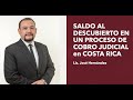 SALDO AL DESCUBIERTO EN UN PROCESO DE COBRO JUDICIAL EN COSTA RICA