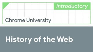 The history of the web (Chrome University 2019)