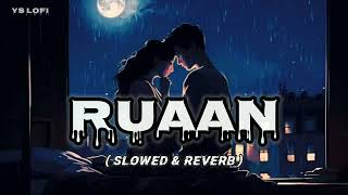 Ruaan - Lofi Mix | Slowed + Reverb | Tiger 3 | Arijit Singh | Salman Khan & Katrina Kaif | YS Lofi