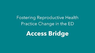 Access Bridge: Fostering Reproductive Health Practice Change in the ED