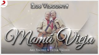 Mama Vieja, Abel Visconti & Víctor Visconti - Letra Oficial