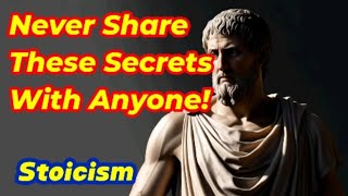 Never Share These 4 Secrets – The Stoic Path to Strength