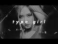 blackpink - typa girl (slowed + reverb)