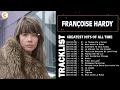 françoise hardy best of🎶 françoise hardy les plus belles chansons