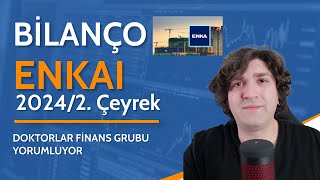 Enka İnşaat ( ENKAI ) Bilanço Analizi 2024-6 ( 2. Çeyrek )