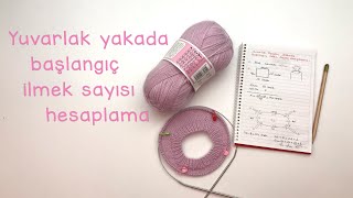 Yuvarlak Yaka Örgüde Başlangıç İlmek Sayısı Hesaplama / How many stitches for top down sweater?