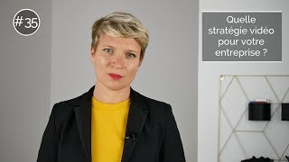 #35 Quelle stratégie audiovisuelle pour votre entreprise ?