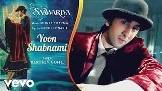 Yoon Shabnami Best Audio Song - Saawariya|Ranbir Kapoor,Sonam Kapoor|Parthiv Gohil