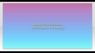 Angular ngx-datatable cellTemplate not loading