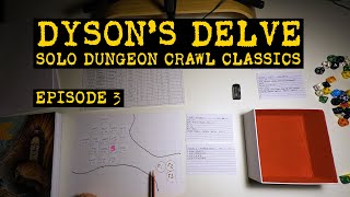 Dyson's Delve Ep. 3: Solo Dungeon Crawl Classics