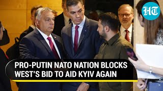 Pro-Putin Hungary Foils EU's Plan; Blocks Legislation On Using $280 BN Russian Assets for Ukraine
