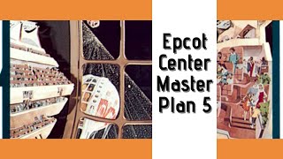 EPCOT Center Master Plan 5: The History of Epcot!