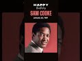 happy birthday sam cooke shorts samcooke hope change soul music