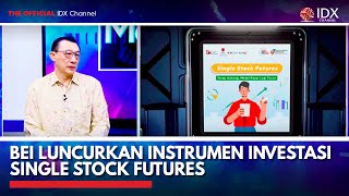 BEI Luncurkan Instrumen Investasi Single Stock Futures | IDX CHANNEL