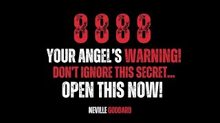 Neville Goddard: 8888 – Your Angel’s Warning! Don’t Ignore This Secret...Open this now!