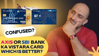 Axis Bank Vistara Signature Credit Card vs Club Vistara SBI Card PRIME