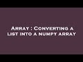 Array : Converting a list into a numpy array