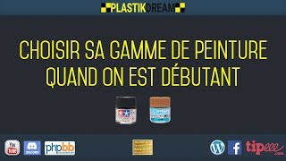 🎨 #Plastikdream Maquette: Choisir sa gamme de peinture pour sa première maquette.