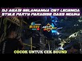 DJ ABADI SELAMANYA OST LEGENDA STYLE PARTY PARADISE BASS NGUK2 NGANTEM DODO • COCOK UNTUK CEK SOUND