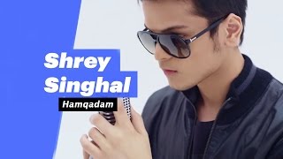 Shrey Singhal - Hamqadam (Select Edition)