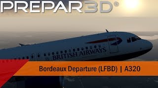 P3D V4.5 - British Airways A320 - Departure out of Bordeaux (LFBD-EGKK)