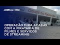 Operação tenta exterminar com a pirataria