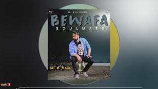 Bewafa Soulmate - Babbu Maan | Pagal Shayar | Latest Punjabi Songs 2020