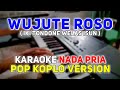 Wujute Roso (iki tondone welas isun) Karaoke Nada Cowok | Pop Koplo Version