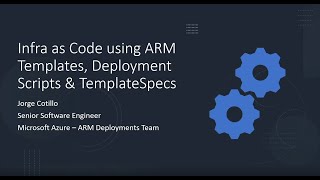 Jorge Cotillo: IaC using ARM Templates, Template Specs & Deployment Scripts