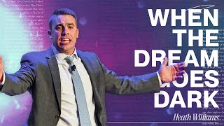 When the Dream Goes Dark | Evangelist Heath Williams