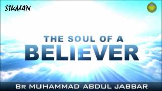 HD The Soul Of A Believer    FULL LECTURE    Muhammad Abdul Jabbar