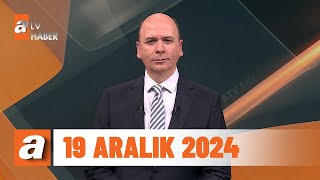 atv Ana Haber | 19 Aralık 2024