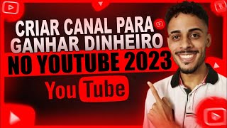 ✅ [2023] Como Criar um Canal no YouTube e Ganhar Dinheiro (PASSO A PASSO COMPLETO E DO ZERO)