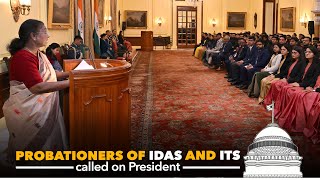 Probationers of IDAS and ITS called on President Droupadi Murmu at Rashtrapati Bhavan