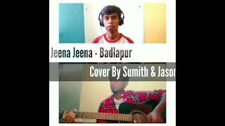 Jeena Jeena - Badlapur | Hindi Cover Song | Sumith R | Asher Jason | Sumith Studios