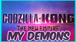 My Demons - Godzilla X kong The New Empire [AMV]