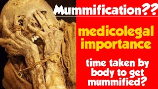 What is Mummification? | Time taken by dead body to get mummified? | Mummification medicolegal imp.