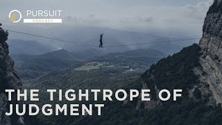 Episode 109 - The Tightrope of Judgment