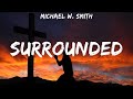 Michael W. Smith ~ Surrounded # lyrics