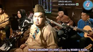 INANG BUNGA ANGGERIK (ANGGERIK DESA 'KLASIK') cover by KAJOL & ROJER feat ORKES MELAYU ROJER.