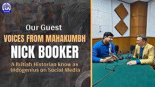 Our Guest II Voices from Mahakumbh, Nick Booker, A British Historian