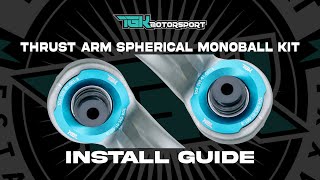 Thrust Arm Spherical Monoball | TGK Motorsport Install Instructions